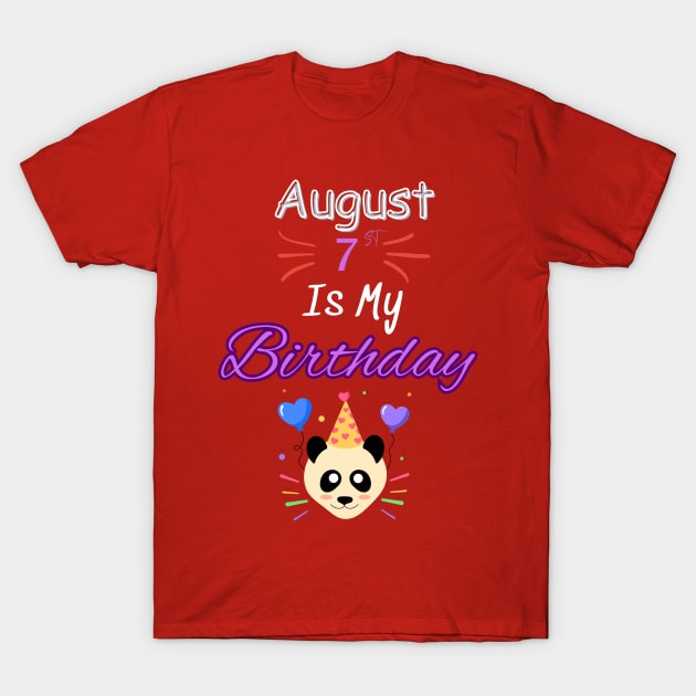 August 7 st is my birthday T-Shirt by Oasis Designs